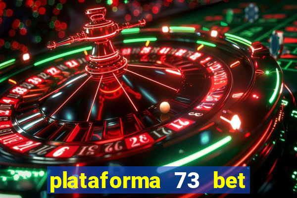 plataforma 73 bet é confiável